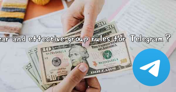How to create clear and effective group rules for Telegram？