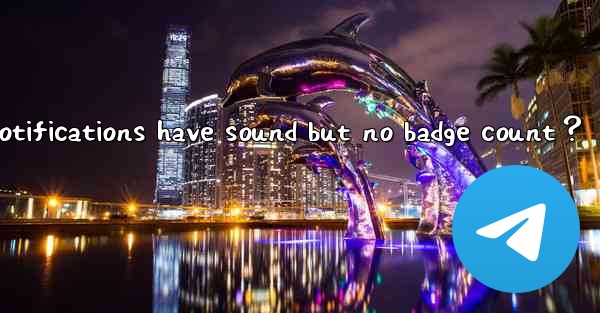 <b>What to do if Telegram notifications have sound but no badge</b>