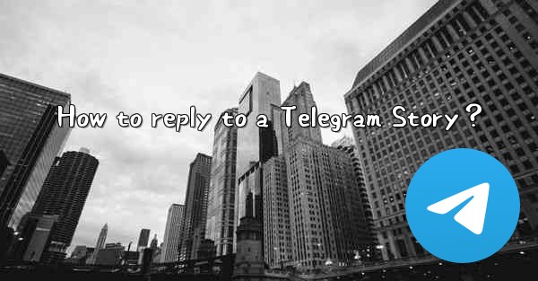 How to reply to a Telegram Story？
