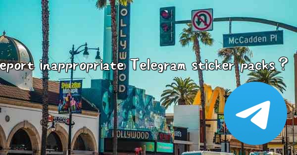 How to report inappropriate Telegram sticker packs？