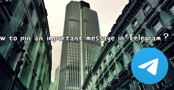 How to pin an important message in Telegram？