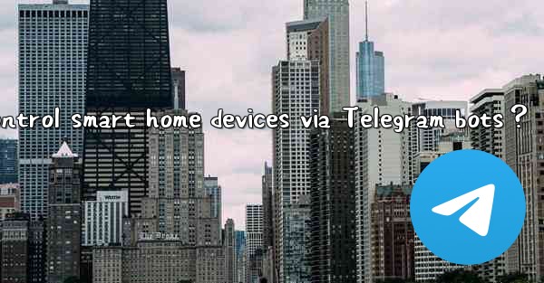 How to control smart home devices via Telegram bots？