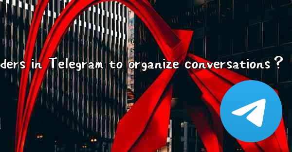 How to create chat folders in Telegram to organize conversat