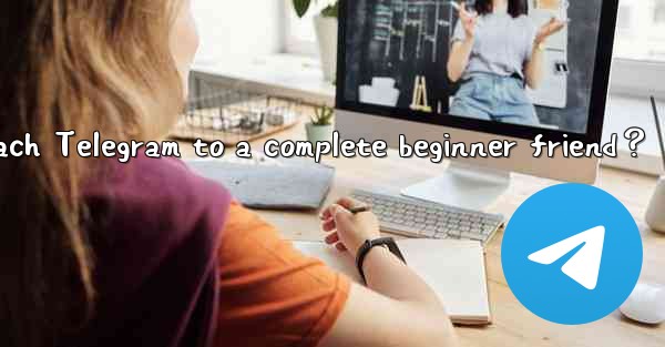 How to recommend and teach Telegram to a complete beginner f