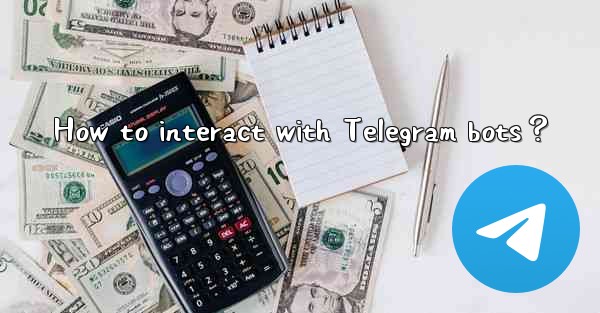 How to interact with Telegram bots？
