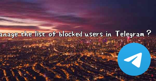 How to manage the list of blocked users in Telegram？