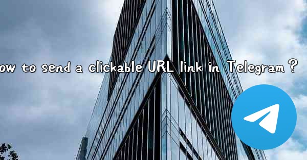 How to send a clickable URL link in Telegram？