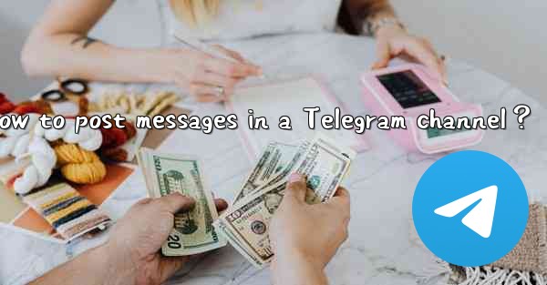 How to post messages in a Telegram channel？