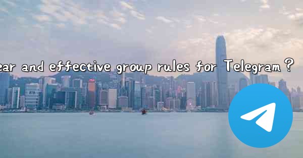 How to create clear and effective group rules for Telegram？