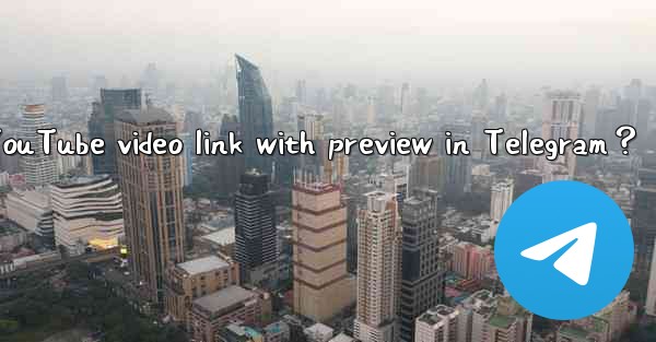 How to share a YouTube video link with preview in Telegram？