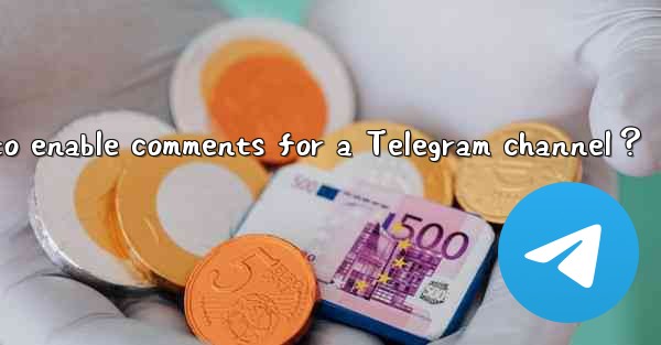 How to enable comments for a Telegram channel？