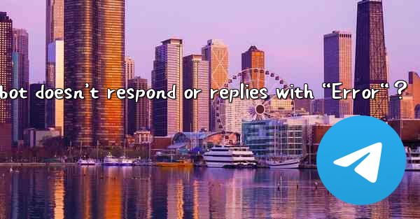 What to do if a Telegram bot doesn’t respond or replies with
