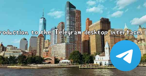 Introduction to the Telegram desktop interface.