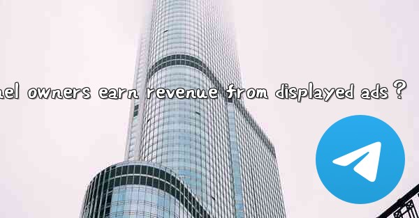 How can Telegram channel owners earn revenue from displayed 