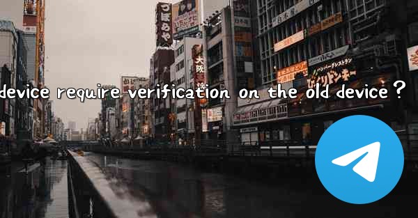 Does logging into Telegram on a new device require verificat