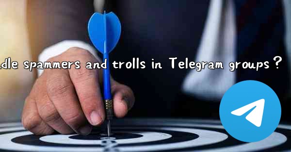How to handle spammers and trolls in Telegram groups？