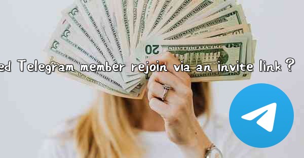 <b>Can a banned Telegram member rejoin via an invite link？</b>