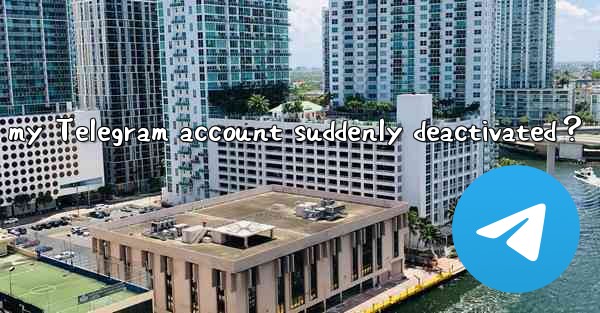 <b>Why was my Telegram account suddenly deactivated？</b>