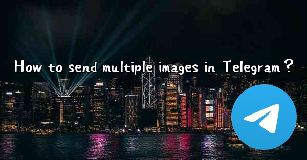 How to send multiple images in Telegram？