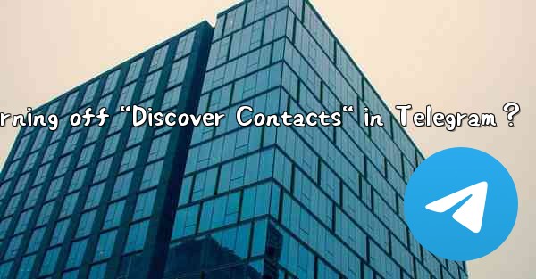 What is the impact of turning off “Discover Contacts“ in Tel