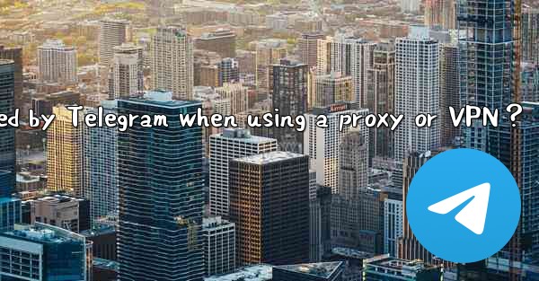 Will my IP address be logged by Telegram when using a proxy 