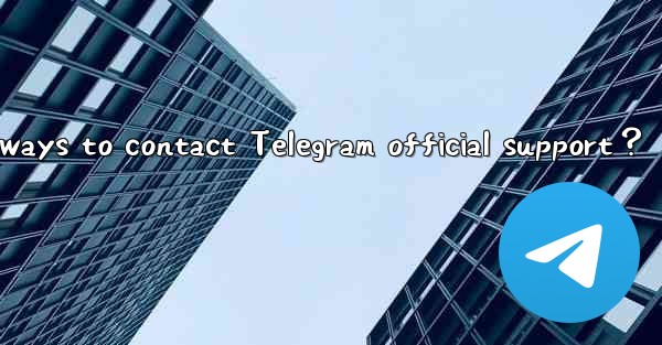 What are effective ways to contact Telegram official support