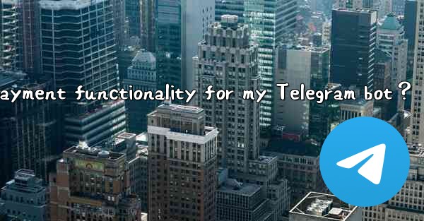 <b>How to enable payment functionality for my Telegram bot？</b>