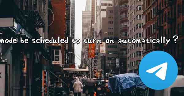 Can Telegram dark mode be scheduled to turn on automatically