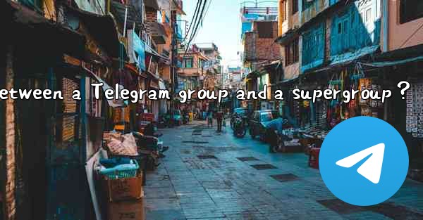 What’s the difference between a Telegram group and a supergr