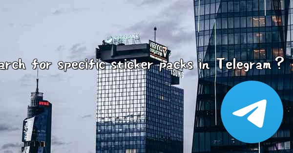 How to search for specific sticker packs in Telegram？