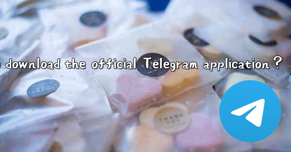 How to download the official Telegram application？