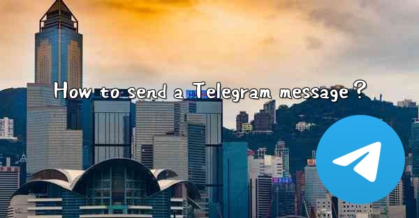 <b>How to send a Telegram message？</b>