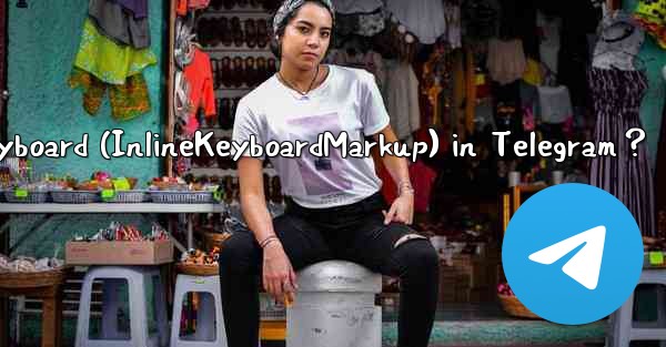 How to create an inline keyboard (InlineKeyboardMarkup) in T