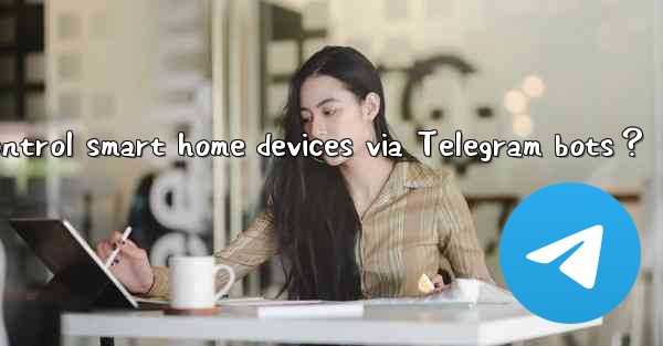 How to control smart home devices via Telegram bots？