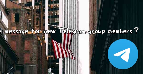 How to set a welcome message for new Telegram group members？