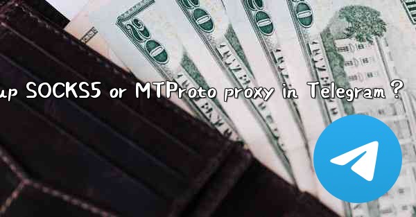 How to set up SOCKS5 or MTProto proxy in Telegram？