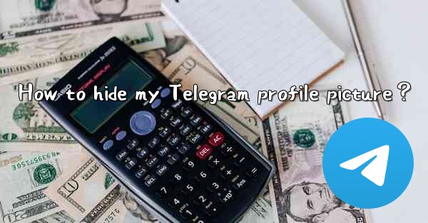 How to hide my Telegram profile picture？