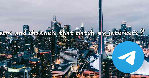 How to find Telegram groups and channels that match my inter