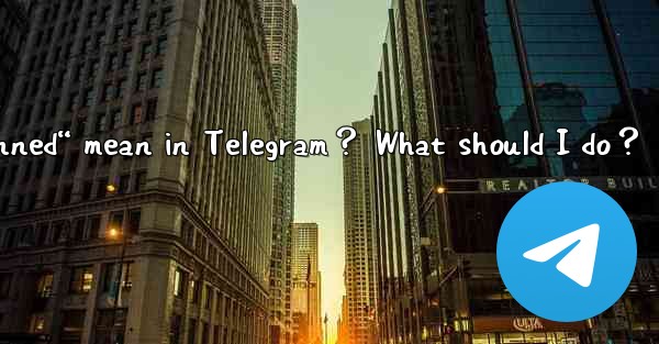 What does “This phone number is banned“ mean in Telegram？ Wh