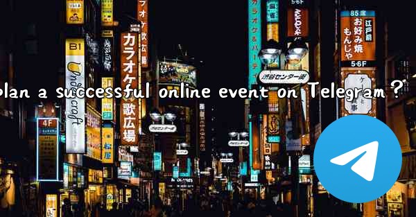 How to plan a successful online event on Telegram？