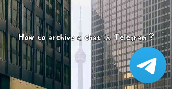 How to archive a chat in Telegram？