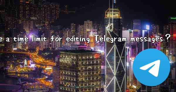 Is there a time limit for editing Telegram messages？
