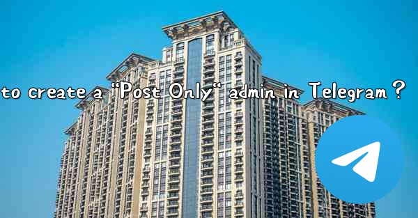 How to create a “Post Only“ admin in Telegram？