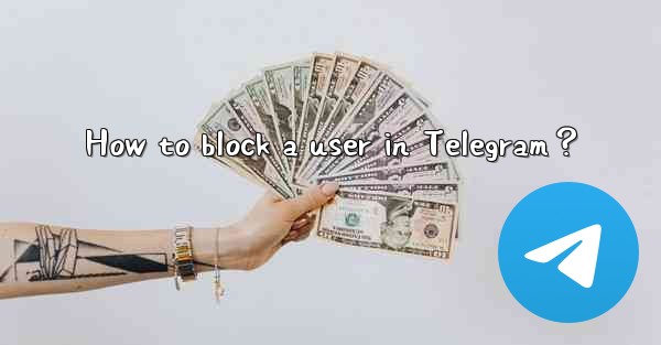 How to block a user in Telegram？