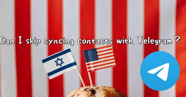 Can I skip syncing contacts with Telegram？