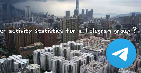 How to view member activity statistics for a Telegram group？