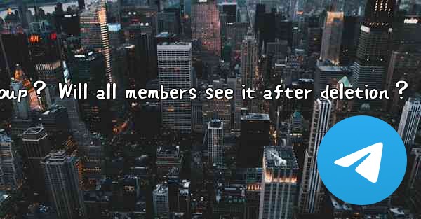 How to delete a Telegram group？ Will all members see it afte