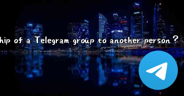 <b>How to transfer ownership of a Telegram group to another per</b>