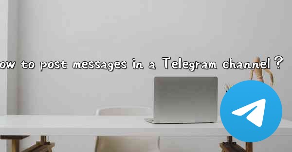 How to post messages in a Telegram channel？