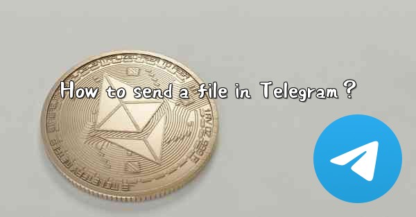 How to send a file in Telegram？
